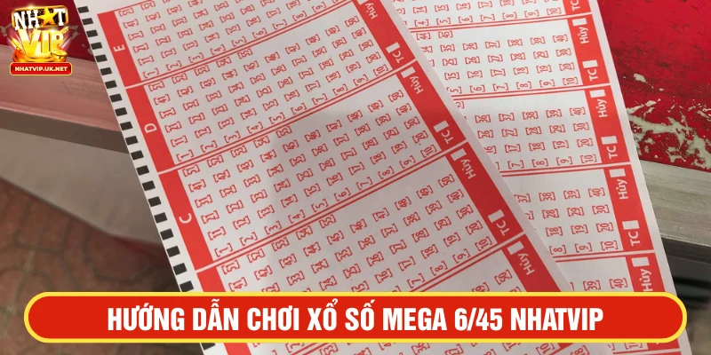Xổ số Mega 6/45 tại NHATVIP